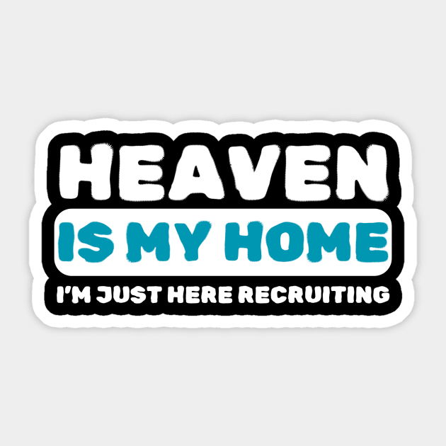 Heaven Is My Home Funny Religious Sticker by The WYLD Tribe